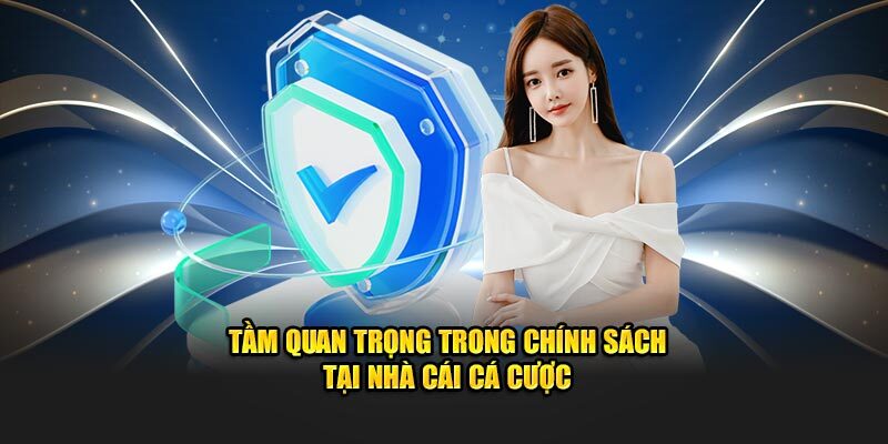 Chính sách bảo mật mang đến trải nghiệm tốt nhất cho thành viên